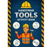 Handyman Tools Activity Book: Children's Coloring and Activity Pages of more than 45 basic Household Tools and their Descriptions