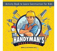 Handyman's workstation. Activity Book to Learn Construction For Kids: Ultimate construction site busy book. Coloring pages, mazes, dot-to-dot, and ... for kids 4-10 years old to learn about tools