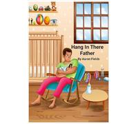 Hang In There Father (Revised Edition)