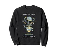 Hang In There It Gets Worse AI Robot Sweatshirt