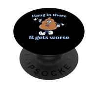 Hang In There It Gets Worse Existential Dread Vintage Poop PopSockets Adhesive PopGrip