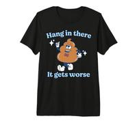 Hang in There It Gets Worse Existential Dread Vintage Poop Premium T-Shirt