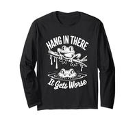 Hang in There It Gets Worse Frog Quote Long Sleeve T-Shirt