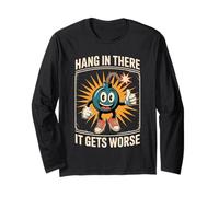 Hang in There It Gets Worse Funny Dark Humor Cartoon Bomb Long Sleeve T-Shirt