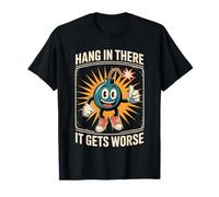Hang in There It Gets Worse Funny Dark Humor Cartoon Bomb T-Shirt