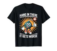 Hang in There It Gets Worse Funny Dark Humor Cartoon Bomb T-Shirt