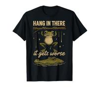 Hang in There It Gets Worse Funny Frog Saying Sarcastic T-Shirt