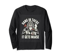 Hang in There It Gets Worse Funny Gorilla Long Sleeve T-Shirt