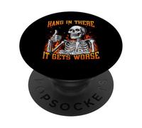 Hang In There It Gets Worse Funny Hard Dank Meme Bootleg PopSockets Adhesive PopGrip