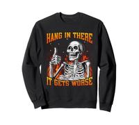 Hang In There It Gets Worse Funny Hard Dank Meme Bootleg Sweatshirt