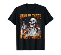 Hang in There It Gets Worse Funny Hard Dank Meme Bootleg T-Shirt
