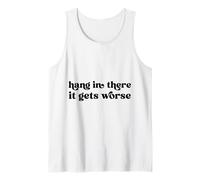 Hang in There It Gets Worse Groovy Existential Dread Tank Top