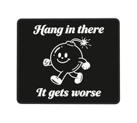 Hang in There It Gets Worst Mouse Pad, Funny Bomb Graphic Work Gifts for Colleague, Sarcastic Sarcasm Humoristic Non-Slip Rubber Base Mousepad, 9.5×7.9 inches