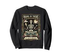 Hang In There Skeleton Sarcastic Humor Tarot Card Sweatshirt