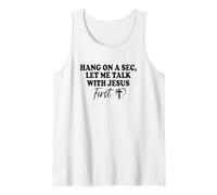 Hang On A Sec, Let Me Talk with Jesus First Tank Top