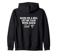 Hang On A Sec, Let Me Talk With Jesus First Zip Hoodie