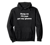 Hang On I'll Just Get My Glasses Pullover Hoodie