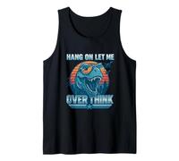 Hang On Let Me Over Think Dinosaur Pilot Design Tank Top
