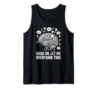 Hang On Let Me Over Think This Mechanical Brain Tank Top