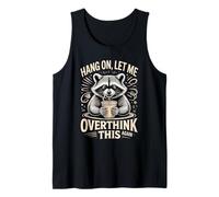 Hang On Let Me Overthink This Again Raccoon Tank Top