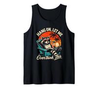 Hang ON, LET ME Overthink This Beach Raccoon Tank Top