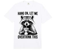 Hang On Let Me Overthink This Comfort Colors Adult Heavyweight T-Shirt