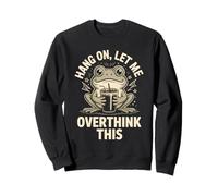 Hang On Let Me Overthink This Frog Sweatshirt