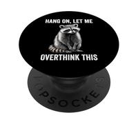 Hang On Let Me Overthink This Funny Sarcastic Raccoon PopSockets Adhesive PopGrip
