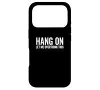 Hang On Let Me Overthink This Funy Sarcasm Joke Sarcastic Case for iPhone 17 Pro