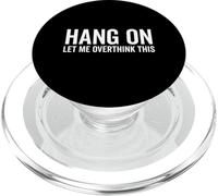 Hang On Let Me Overthink This Funy Sarcasm Joke Sarcastic PopSockets PopGrip for MagSafe