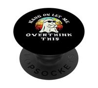 Hang On Let Me Overthink This. Ghost halloween Sarcastic. PopSockets Adhesive PopGrip