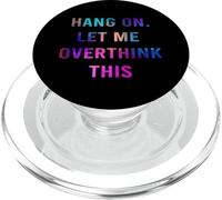Hang On Let me Overthink This - Hold On Overthinking PopSockets PopGrip for MagSafe