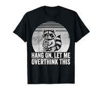 Hang On Let Me Overthink This Raccoon Fun T-Shirt