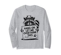 Hang On Let Me Overthink This Raccoon Tshirt Funny Sarcastic Long Sleeve T-Shirt