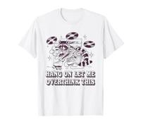 Hang On Let Me Overthink This Raccoon Tshirt Funny Sarcastic T-Shirt