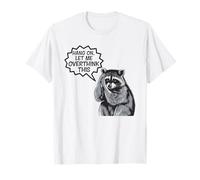 Hang On Let Me Overthink This Raccoon Tshirt Funny Sarcastic T-Shirt