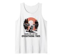 Hang On Let Me Overthink This Raccoon Tshirt Funny Sarcastic Tank Top