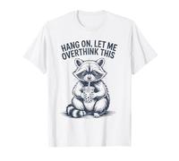 Hang On Let Me Overthink This Sarcastic Raccoon T-Shirt