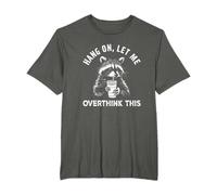 Hang On Let Me Overthink This, Sarcastic Saying Racoon Meme T-Shirt