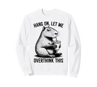 Hang On Let Me Overthink This Sweatshirt