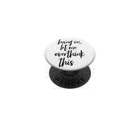 Hang On Let Me Overthink This Tall Script PopSockets Adhesive PopGrip