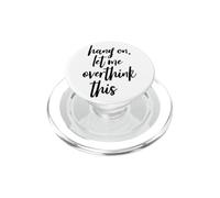 Hang On Let Me Overthink This Tall Script PopSockets PopGrip for MagSafe