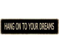 Hang On To Your Dreams Inspirational Quotes Street Sign Vintage Metal Tin Sign Bar Cafe Garage Cave Home Room Farmhouse Garden Wall Decor 4x16 Inch