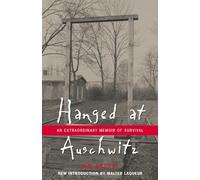 Hanged at Auschwitz: An Extraordinary Memoir of Survival
