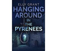 Hanging Around In The Pyrenees: 6 (Death in the Pyrenees)