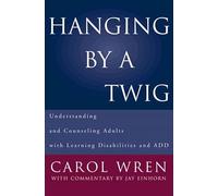 Hanging by a Twig: Understanding and Counseling Adults with Learning Disabilities and ADD (Norton Professional Books) (Norton Professional Books (Hardcover))