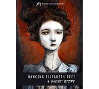 Hanging Elizabeth Reed: A Ghost Story
