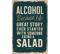 Hanging Metal Tin Sign Alcohol Because No Great Story Ever Started With Someone Eating A Salad Vintage Wall Decor Bars Decor Vintage Bakery Kitchen Cafe Wall DecorTin Sign 8X12 Inches
