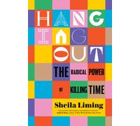 Hanging Out : The Radical Power of Killing Time