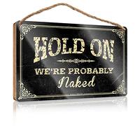 Hanging Plaque Sign Hold On We'Re Probably Naked Wooden Sign Outdoor Wooden Signs Hanging Decor Porch(23X35CM)